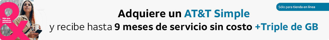 Compra tu AT&T Simple y recibe Triple de GB y hasta 9 meses de servicio sin costo
